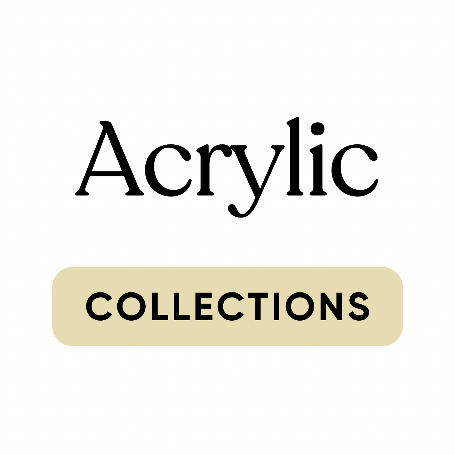 Acrylic Collections